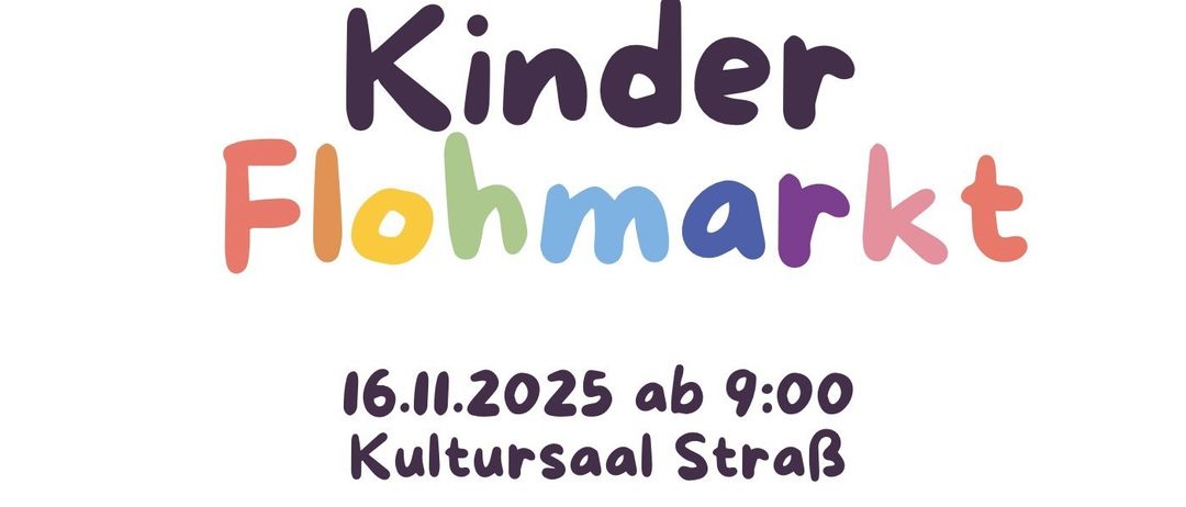 Ein Flyer für einen Flohmarkt am 16.11.2025 um 9:00 Uhr in der Kulturhalle StraB. Die Veranstaltung wird vom Elternverein der Volksschule StraB organisiert. Die Kinder der Volksschulen StraB, Spielfeld und Lichensdorf sind gespannt auf Ihren Besuch. Kommen Sie vorbei und stöbern Sie durch viele schöne Dinge.