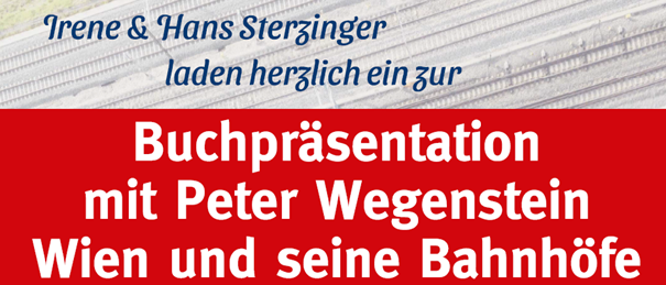 Eine Einladung zur Buchpräsentation mit Irene und Hans Sterzinger. Es enthält ein Bild einer Eisenbahnstrecke. Der Titel lautet 'Wien und seine Bahnhöfe'.
