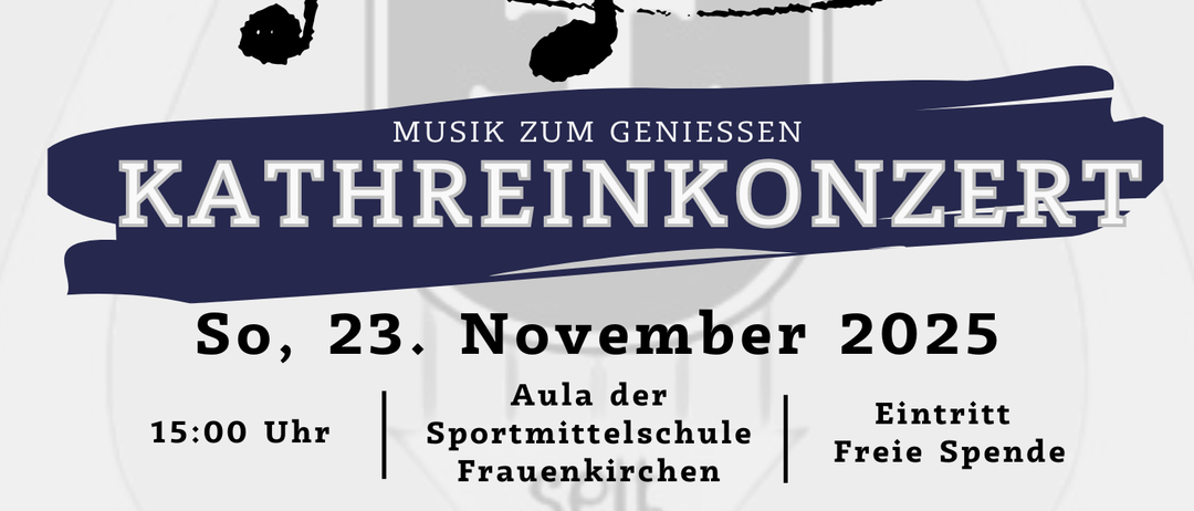 Musik zum Genießen, ein Konzert von Katrin, ist für Samstag, den 23. November 2025, um 15:00 Uhr in der Sportmittelschule Frauenkirchen geplant. Der Eintritt ist frei. Musikstücke umfassen 'Auf uns' von A. Bourani, 'The Book of Love' von P. Gabriel, 'Der Zigeunerbaron' von J. Strauss und 'Trumpety-Polka' von L. Kubes.