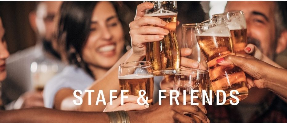 A group of people are raising glasses of beer in a cheerful toast. The text reads 'Staff & Friends'.