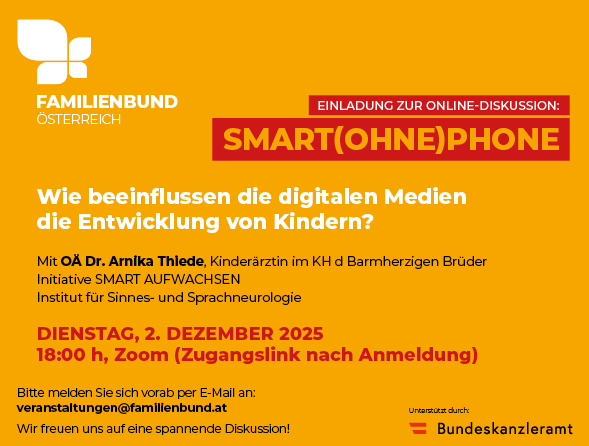 Plakat für eine Online-Diskussion des Österreichischen Familienbundes über den Einfluss digitaler Medien auf die Entwicklung von Kindern. Die Veranstaltung mit Dr. Arnika Thiele, Kinderärztin im KH der Barmherzigen Brüder, wird von der Initiative SMART WACHSSEN ausgerichtet. Die Diskussion findet am 2. Dezember 2025 um 18:00 Uhr über Zoom statt. Eine Anmeldung ist erforderlich.