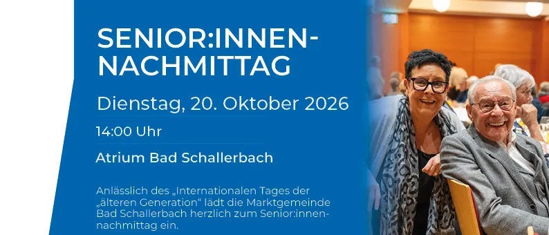 Eine Einladung für einen Seniorennachmittag am 20. Oktober 2026 um 14:00 Uhr im Atrium Bad Schallerbach. Die Veranstaltung richtet sich an alle Personen über 65 Jahre mit Hauptwohnsitz in Bad Schallerbach. Anmeldeschluss ist der 12. Oktober 2026.
