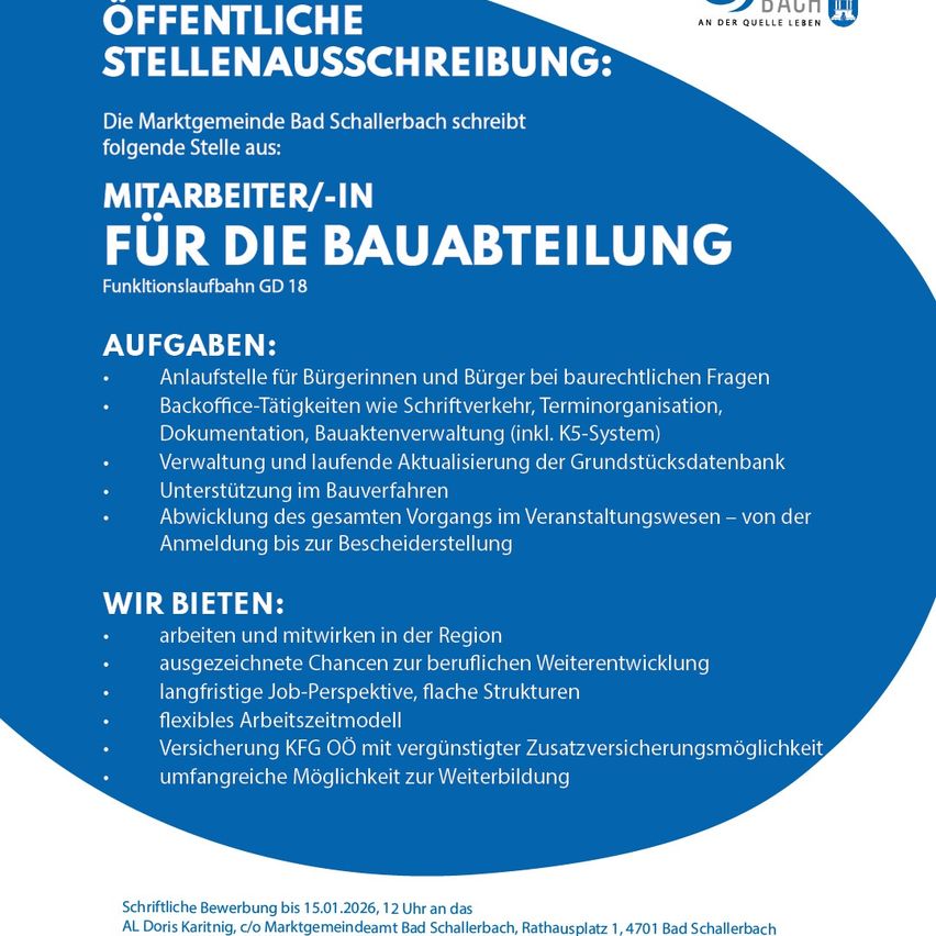 Die Marktgemeinde Bad Schallerbach rekrutiert für folgende Stelle: Mitarbeiter/in für die Bauabteilung. Aufgaben umfassen: Anlaufstelle für Bürgerinnen und Bürger, Schriftverkehr, Terminorganisation, Dokumentenverwaltung, Hausverwaltung, Verwaltung und Aktualisierung von Grundbuchdaten. Angeboten werden Chancen in der Region, berufliche Weiterentwicklung, langfristige Job-Perspektive, flexible Arbeitszeiten, Versicherung und Weiterbildungsmöglichkeiten.