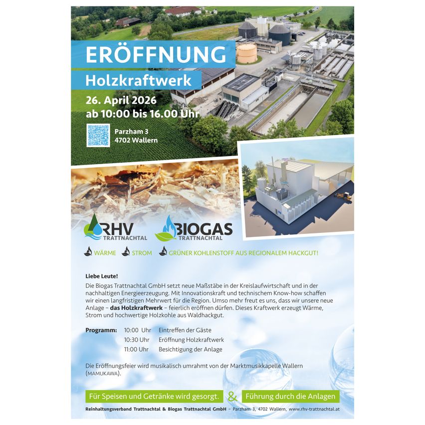 Poster zur Eröffnung des Holzkraftwerks am 26. April 2026 von 10:00 bis 16:00 Uhr in Parzham 3, 4702 Wallern. Die Biogas Tratnach GmbH stellt neue Anlagen in der Kreislaufwirtschaft und in der technischen Innovation vor. Die Eröffnung wird musikalisch vom Marktmusikkapelle Wallern begleitet. Speisen und Getränke werden bereitgestellt.