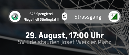 Ein Fußball ist in einem Netz mit dunklem Hintergrund gefangen. Der Text lautet 'SAZ Spenglerei Niegelhell Stiefingal II' und 'Strassgang'. Das Datum und die Uhrzeit sind 29. August, 17:00 Uhr.
