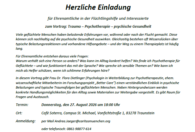 Ein Flyer für einen Vortrag über Trauma, Psychotherapie und psychische Gesundheit für Flüchtlinge. Der Vortrag wird von Dr. Flora Dietlinger, einer Psychologin in Ausbildung zur Psychotherapie, gehalten und findet am 27. August 2026 um 18:00 im Cafe Soterra, Campus St. Michael, Traunstein statt.