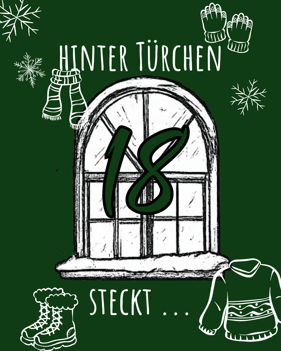 Ein Plakat für eine Winterveranstaltung mit dem Titel 'Hinter Turchen'. Es zeigt ein Fenster mit der Nummer 18, Schneeflocken und Winterkleidung wie Schal und Pullover. Unten steht das Wort 'steckt'.