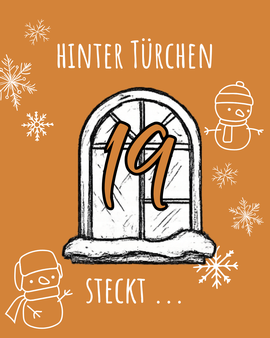 Ein orangefarbener Hintergrund mit Schneeflocken und zwei Schneemännern, einer neben dem Fenster und einer darüber. Das Fenster hat einen braunen Rahmen und eine Schneemannfigur. Der Text 'Hinter Türen' steht oben und '19' in der Mitte mit 'steckt' darunter.