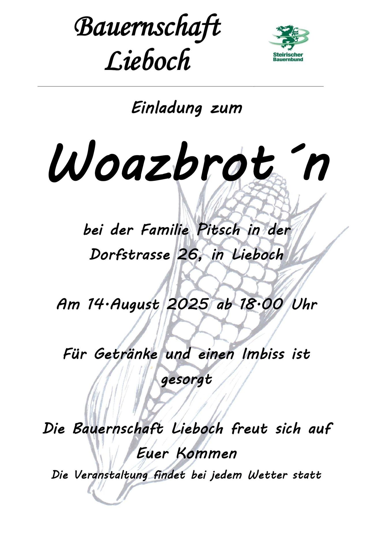 Einladung zum Woazbrot'n bei der Familie Pitsch in der Dorfstrasse 26, in Lieboch. Am 14. August 2025 ab 18:00 Uhr. Für Getränke und einen Imbiss ist gesorgt. Die Bauernschaft Lieboch freut sich auf Euren Besuch.