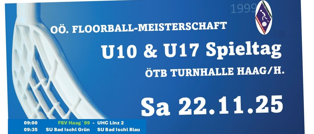 Plakat für Floorball-Meisterschaft U10 & U17 Spieltag am Samstag, 22. November 1999 im OeTB Turnhalle Haag/A. Spiele und Zeiten sind aufgelistet.