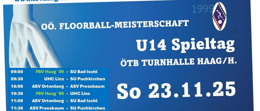 Ein blaues Plakat bewirbt eine Floorball-Meisterschaft U14-Veranstaltung. Es listet Begegnungen zwischen Teams wie FBV Haag und UHC Linz auf. Die Veranstaltung findet am Samstag, 23. November 1999, in der Turnhalle Haag statt. Die Spiele beginnen um 9 Uhr morgens.