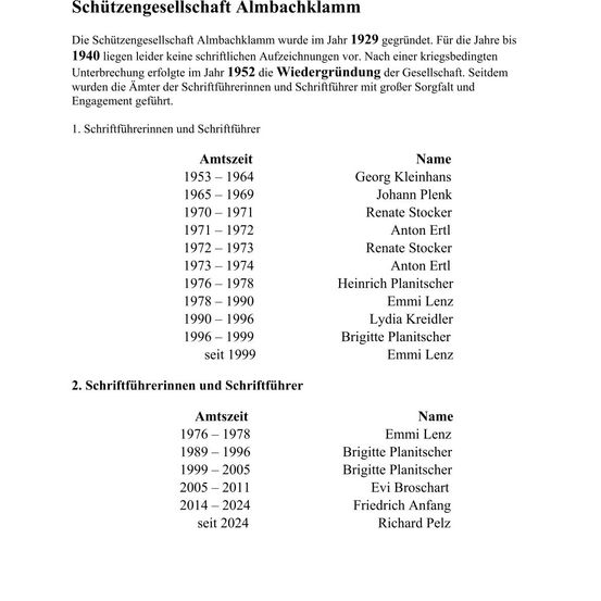 Die Schutzengesellschaft Almbachklamm wurde im Jahr 1929 gegrundet. Fur die Jahre bis 1940 legten sieder keine militarischen Aufgaben vor. Nach einer kriegsbedingten Unterbrechung erfolgte im Jahr 1952 die Wiedergrundung der Gesellschaft. Seitdem wurden die Amter der Schriftfuhrerinnen und Schriftfuhrer mit groBer Sorgfalt und Engagement gefuhrt.