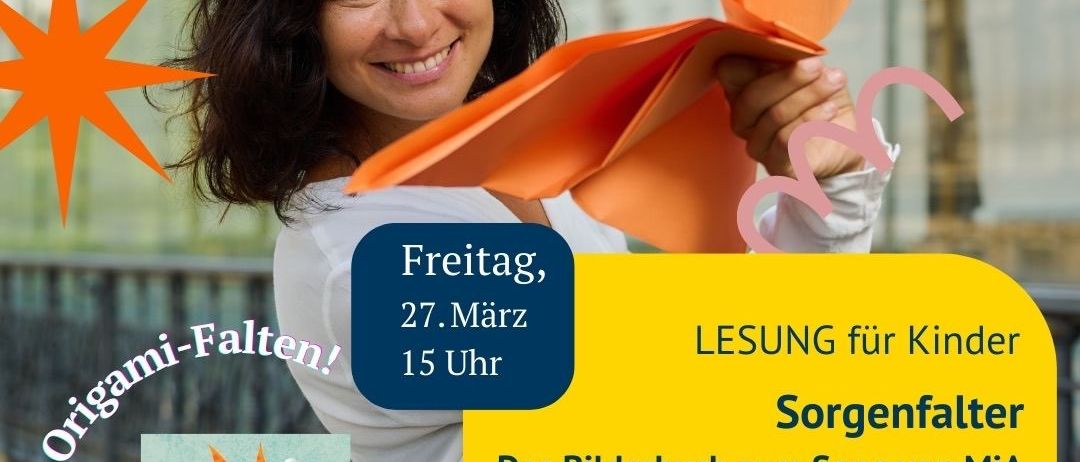Eine Frau hält einen Papierbastel in den Händen und lächelt. Der Text lautet 'Origami-Falten!' mit dem Datum 27. März und der Zeit 15 Uhr. Der Veranstaltungsort ist Gemeinde Kirchberg, Marktplatz 6. Es ist eine Lesung für Kinder ab 5 Jahren.