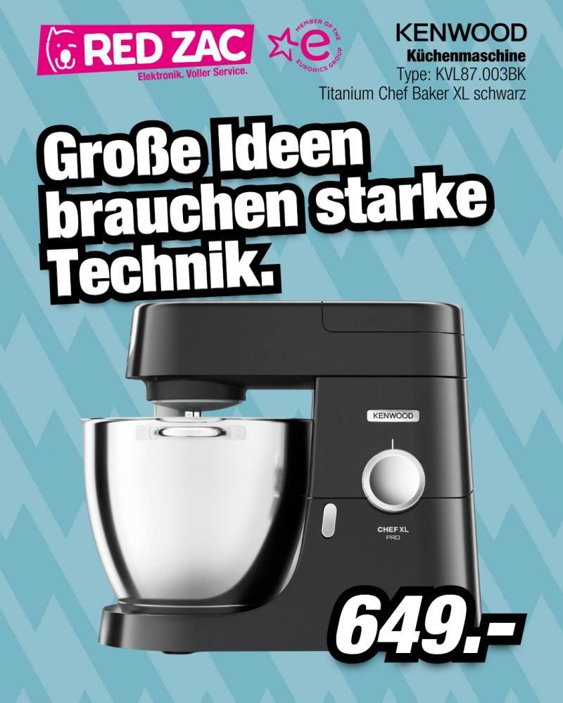 Die Werbung zeigt einen schwarzen Kenwood-Mixer mit einer silbernen Schüssel. Der Text lautet: 'Große Ideen brauchen starke Technik.' Der Preis beträgt 649.