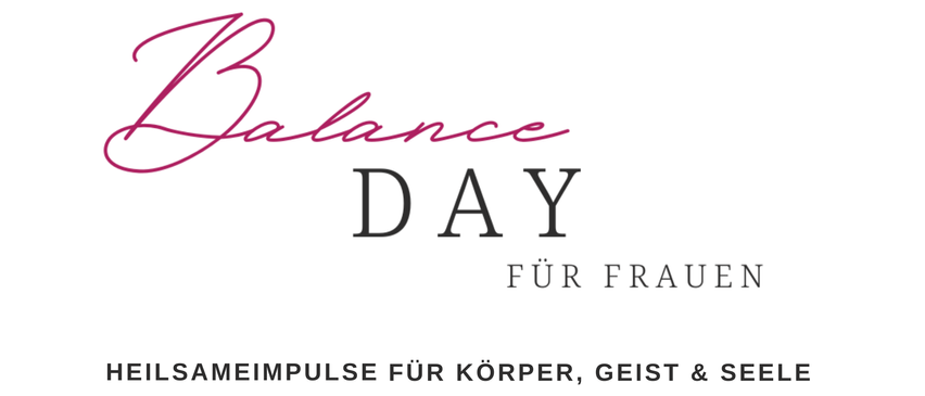 Ein weißer Plakat mit den Worten 'Balance Day' in rosa kursiver Schrift. Darunter stehen in Rosa die Worte 'Für Frauen. Ein neuer Impuls für Körper, Geist und Seele.'