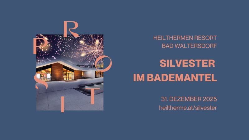 Poster für die Silvesterfeier eines Resorts. Zeigt ein Feuerwerk über einem modernen Gebäude mit Pool. Der Text lautet 'Heilthermen Resort Bad Waltersdorf Silvester im Bademantel' und das Datum '31. Dezember 2025'. Die Webseite ist 'heiltherme.at/silvester'.