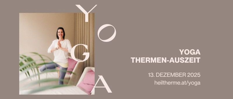Poster für Yoga-Retreat. Eine Frau in Yoga-Pose mit großem Text 'YOGA'. Datum 13. Dezember 2025 und Webseite heiltherme.at/yoga.