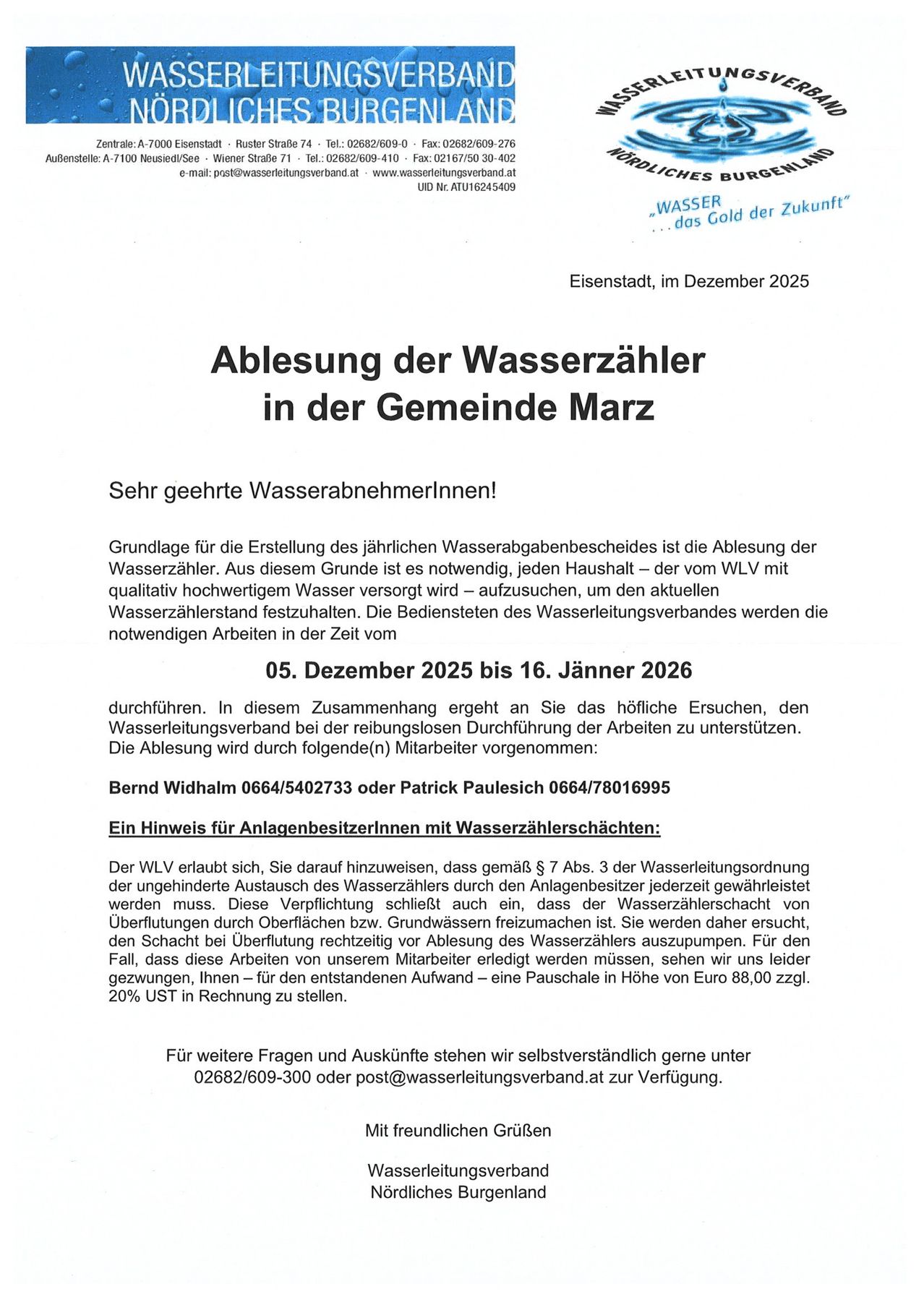 Sehr geehrte WasserabnehmerInnen! Grundlage für die Erstellung des jährlichen Wasserabgabebescheides ist die Ablesung der Wasserzähler. Aus diesem Grunde ist es notwendig, jeden Haushalt - der vom WLW mit qualitativ hochwertigem Wasser versorgt wird - aufzusuchen, um den aktuellen Wasserzählerstand festzuhalten.
