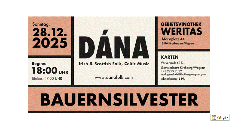 Plakat für das Bauernsilvester-Event mit Dana. Datum: 28.12.2025. Beginn: 18:00 Uhr, Einlass: 17:00 Uhr. Genre: Irish & Scottish Folk, Celtic Music. Ort: Gebietsvinothek Weritas, Marktplatz 44, 3470 Kirchberg am Wagram. Tickets: 17 EUR im Vorverkauf, 19 EUR an der Abendkasse. Kontakt: +43 2279 2332, marktgemeinde@kirchberg-wagram.gv.at, www.danafolk.com.