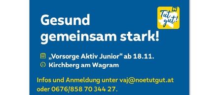 Blaues Plakat für die Veranstaltung 'Vorsorge Aktiv Junior' am 18.11 in Kirchberg am Wagram. Kontakt per E-Mail an vaj@noetutgut.at oder Telefon 0676/858 70 344 27.
