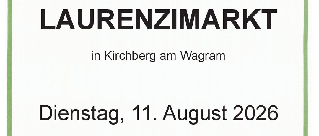 Plakat für die Laurentzimarkt-Veranstaltung in Kirchberg am Wagram am 11. August 2026. Das Plakat hat einen grünen Rand und enthält den Text 'Marktgemeinde Kirchberg am Wagram'.