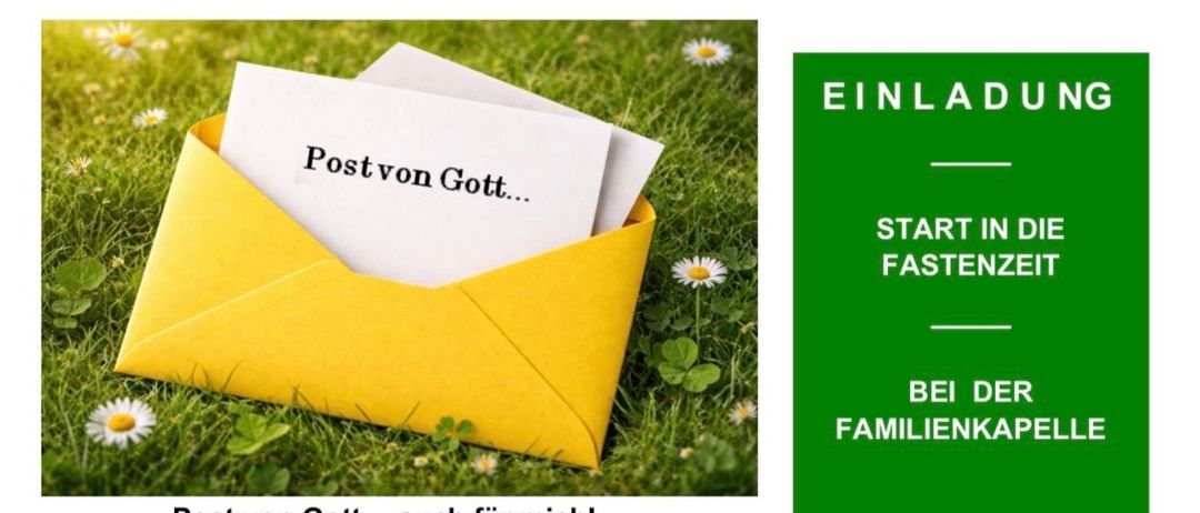 Ein gelber Umschlag mit der Aufschrift 'Post von Gott...auch für mich!' ist geöffnet. Darunter befindet sich eine Einladung zum 'Start in die Fastenzeit' in der Familienkapelle. Datum: 20. Februar, Zeit: 17 Uhr. Es ist eine friedliche Einladung für alle, insbesondere für Kinder.