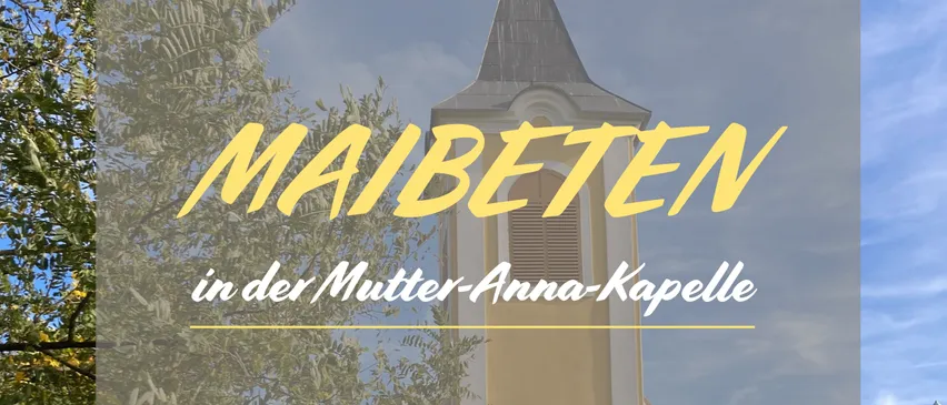 Plakat für Maibeten in der Mutter-Anna-Kapelle am 15. und 22. Mai 2025 um 19:00 Uhr. Das Bild zeigt eine Kirche mit klarem blauem Himmel im Hintergrund.