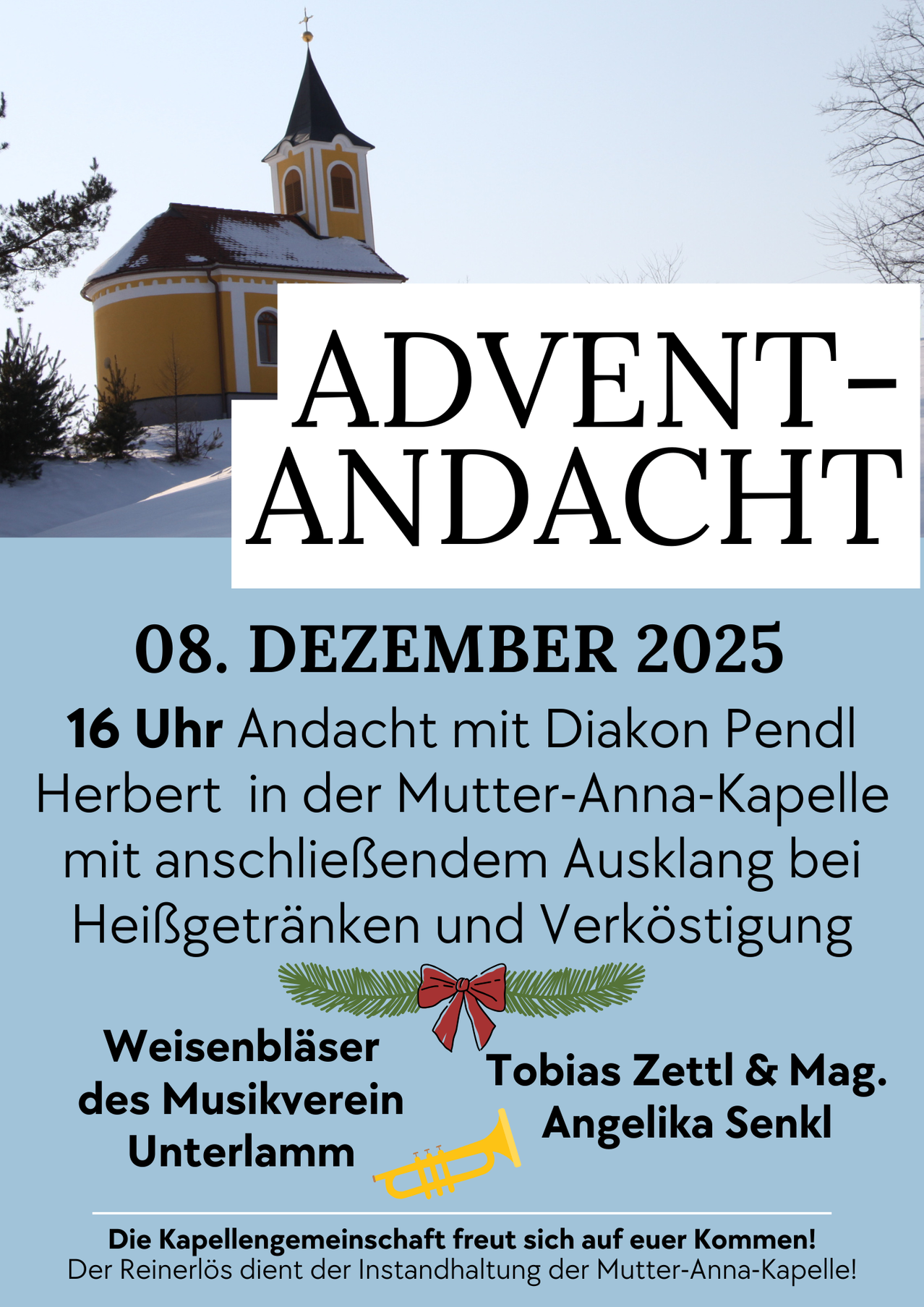 Ein Plakat für einen Adventgottesdienst am 8. Dezember 2025 um 16 Uhr mit Diakon Pendl Herbert. Er findet in der Mutter-Anna-Kapelle statt, gefolgt von einem Auftritt der Weissenblaser Musikgruppe. Es wird auch Erfrischungen geben.
