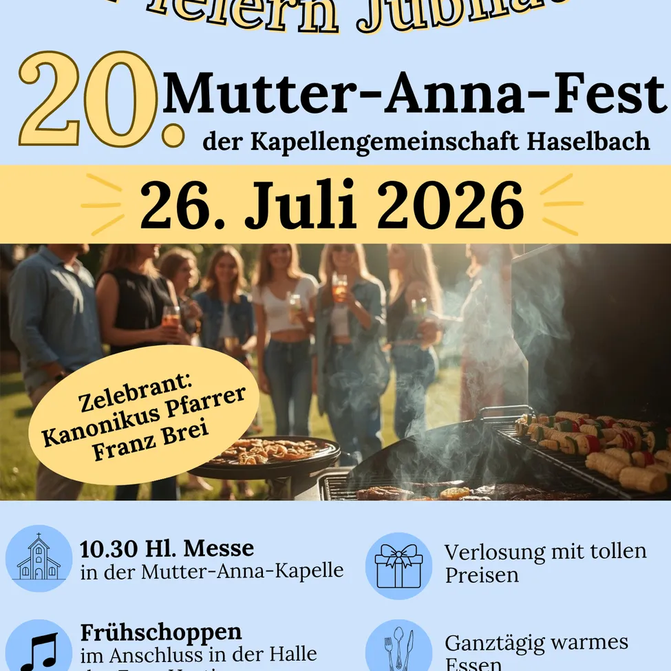 20-jähriges Mutter-Anna-Fest der Kapellengemeinschaft Haselbach am 26. Juli 2026. Höhepunkte sind eine Messe, Essensstände und Live-Musik.