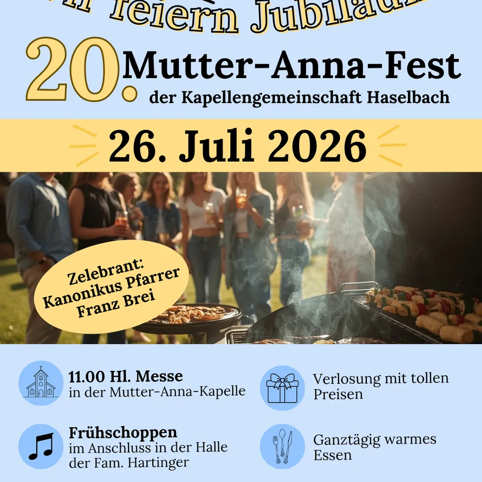 Feiern Sie das 20. Mutter-Anna-Fest am 26. Juli 2026. Nehmen Sie an der Kapellengemeinschaft Haselbach teil, um an der Messe um 11:00 Uhr teilzunehmen, gefolgt von einem Grillfest mit Hot Dogs und anderen Speisen.