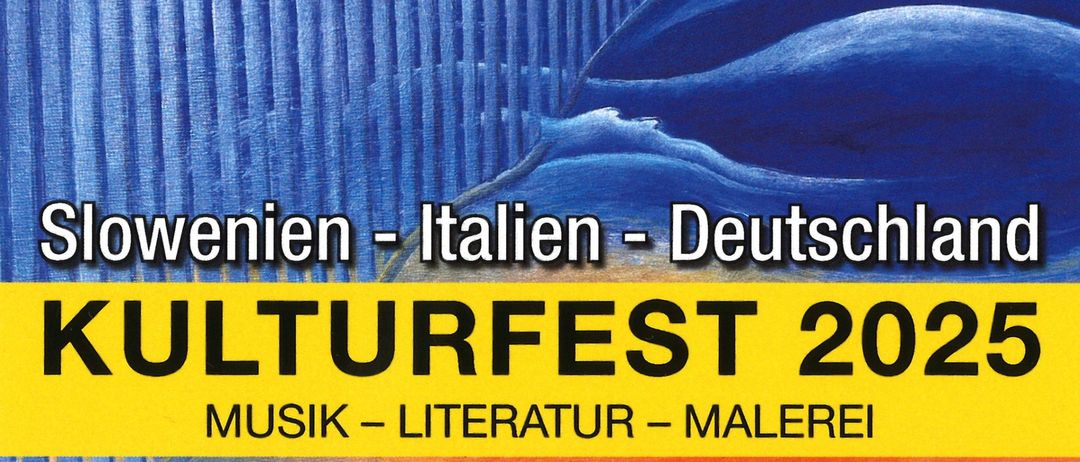 Plakat für das Kulturfest 2025 mit Slowenien, Italien und Deutschland. Beinhaltet Musik-, Literatur- und Malveranstaltungen. Termine sind der 8. und 9. November. Zeiten sind 18:00 Uhr und 11:00 Uhr.