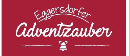 Ein roter Hintergrund mit weißem Text. Oben steht 'Eggersdorfer'. Darunter 'Adventzauber'. Darunter eine kleine Glocke. Darunter 'Kultur-Sporthalle Eggersdorf'.