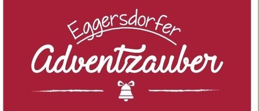 Ein roter Hintergrund mit weißem Text. Oben steht 'Eggersdorfer'. Darunter 'Adventzauber'. Darunter eine kleine Glocke. Darunter 'Kultur-Sporthalle Eggersdorf'.