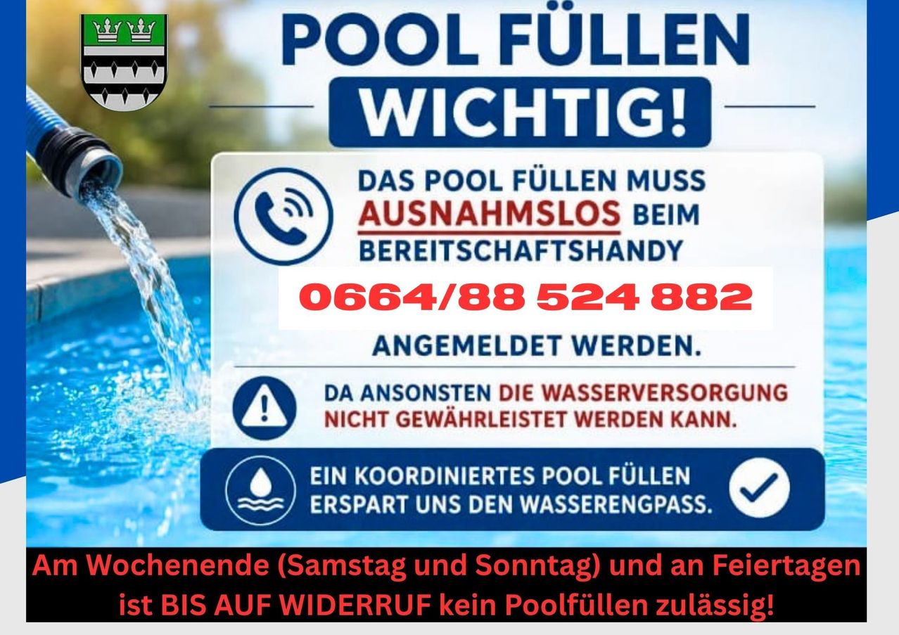 Eine Anzeige zum Poolfüllen. Es ist obligatorisch, Pools ohne Anwesenheit von Rettungsdiensten zu füllen. Kontaktieren Sie 0664/88 524 882. Andernfalls kann die Wasserversorgung nicht garantiert werden. Koordiniertes Poolfüllen spart Wasser. An Wochenenden und Feiertagen kein Poolfüllen bis auf Widerruf.