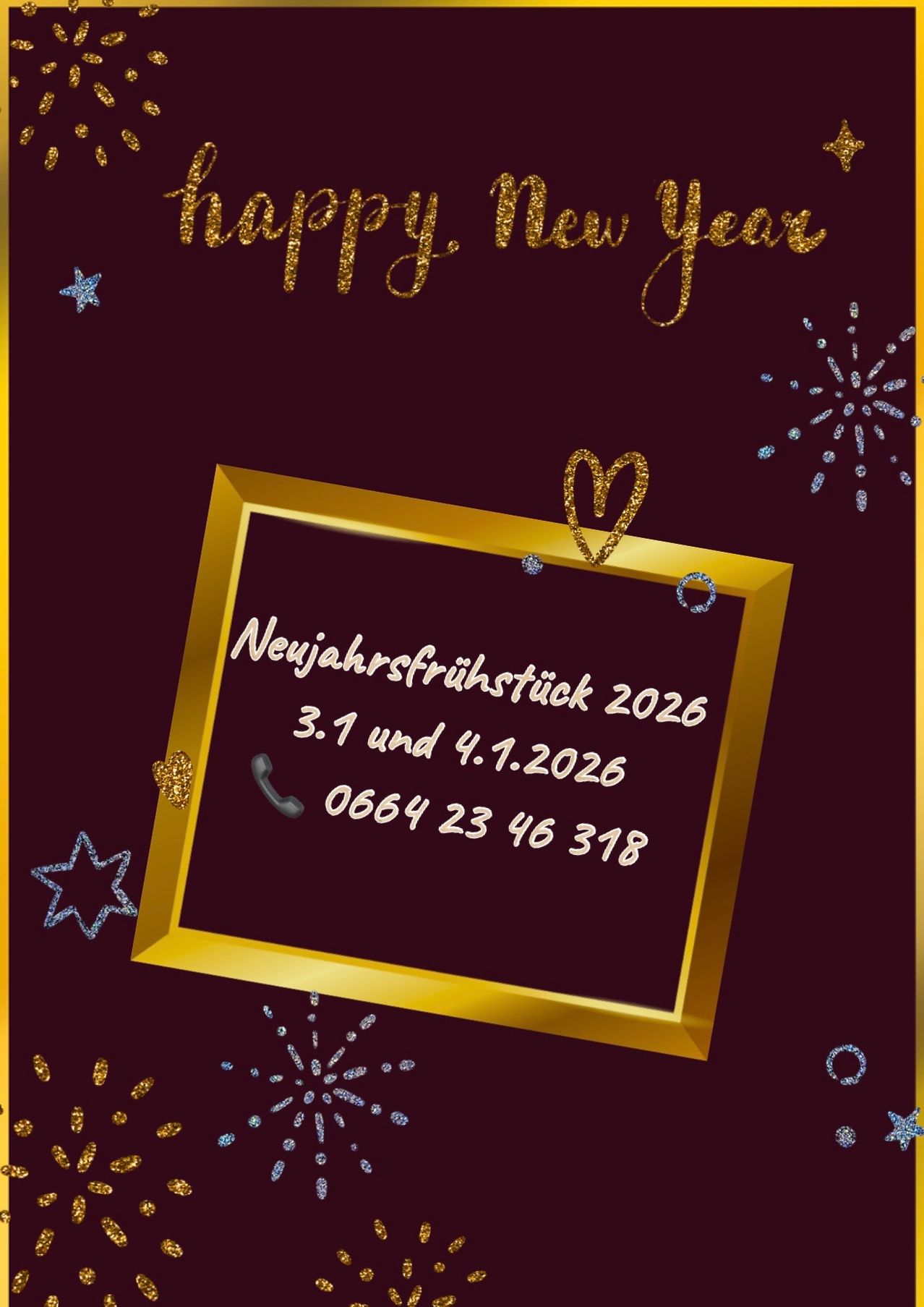 Eine Neujahrsfrühstücksankündigung für 2026 am 3. und 4.1.2026 mit der Telefonnummer 0664 23 46 318. Der Text ist in Gold auf einem braunen Hintergrund mit goldenem Rand.