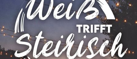 Veranstaltungsplakat für 'WeiB trifft Steirisch' am 8. August 2026. Die Veranstaltung umfasst eine Bar, Weinbar, Food Truck, DJ und Live-Musik. Ort: Dobler Pfarrwiese. Beginn: 17:00 Uhr.