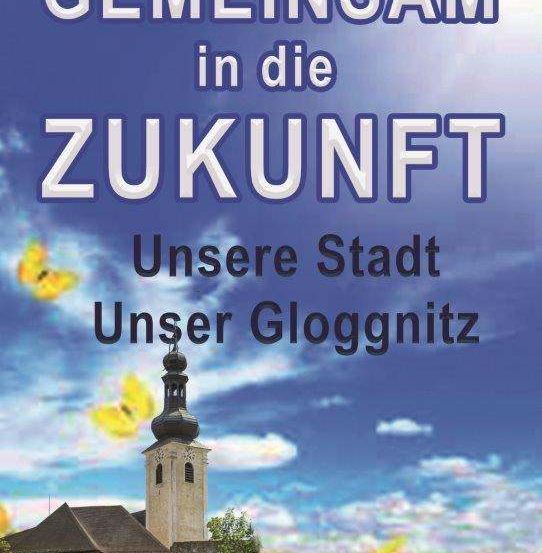 Ein Poster zeigt ein malerisches Dorf mit einer Kirche und einer bunten Wiese. Der Titel 'Gemeinsam in die Zukunft' bedeutet 'Gemeinsam in die Zukunft'. Es enthält einen Slogan 'Unsere Stadt Unser Gloggntz', was darauf hinweist, dass es um die Zukunft einer Gemeinschaft geht.