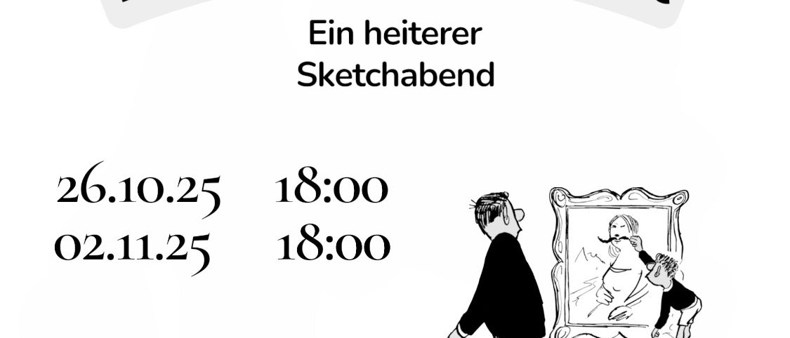 Ein humorvoller Sketchabend ist für den 6. Oktober und 2. November jeweils um 18:00 Uhr geplant. Die Veranstaltung zeigt einen Mann vor einem gerahmten Porträt, möglicherweise ist er dabei, es anzupassen.