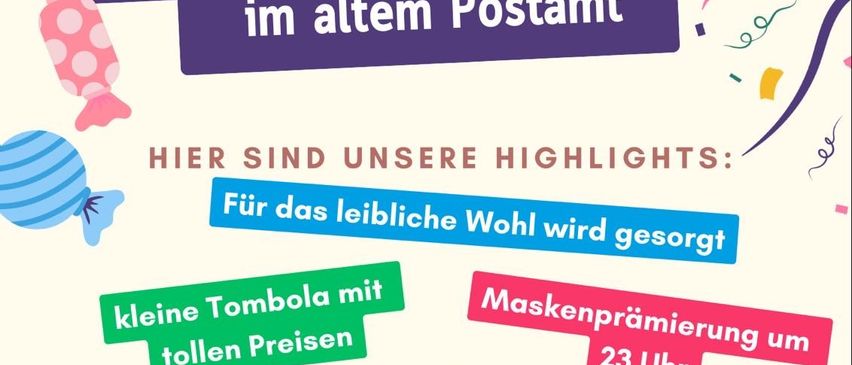 Faschingsgschnas-Veranstaltung am Samstag, 02.07, ab 17:00 Uhr im alten Postamt. Highlights sind eine kleine Tombola mit günstigen Preisen, eine Maskenpremiere um 23 Uhr, eine Faschings-Playlist und freier Eintritt.