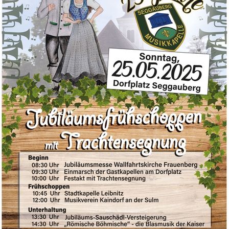 Jubiläumsfeiern mit Trachtenumzug am Sonntag, 25.05.2025. Aktivitäten umfassen eine Prozession, Blasmusik und eine traditionelle Musikveranstaltung in Seggauberg.