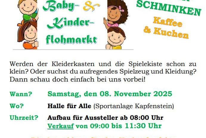 Eine Ankündigung für einen Baby- und Kinderflohmarkt. Es enthält Details wie Datum, Ort und Zeit. Die Veranstaltung ermutigt Besucher, ihre gebrauchten Spielzeuge und Kleidungsstücke mitzubringen. Die Anmeldung für den Verkauf wird von der Gemeinde Kapfenstein durchgeführt. Keine Standgebühr!