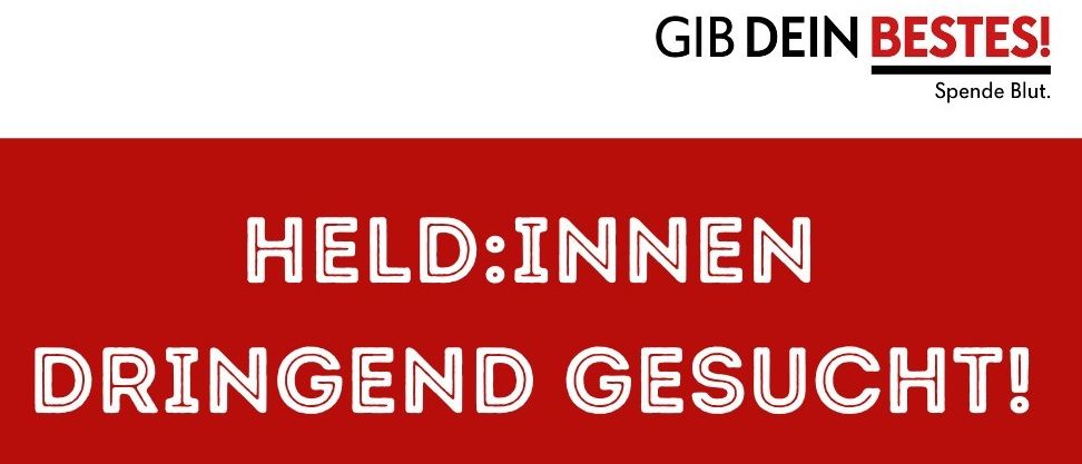 Ein rotes Plakat zeigt eine Hand, die nach oben gerichtet ist, mit einem Herz in der Mitte, begleitet von dem Text 'HELD: INNEN DRINGEND GESEUCHT!' und einem Aufruf 'SPENDE BLUT!' mit 'Gib dein Bestes! Spende Blut.' oben.