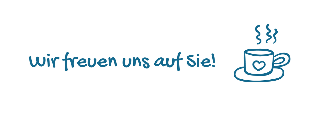 Text, der 'Wir freuen uns auf Sie!' mit einer herzförmigen Kaffeetassenillustration sagt.