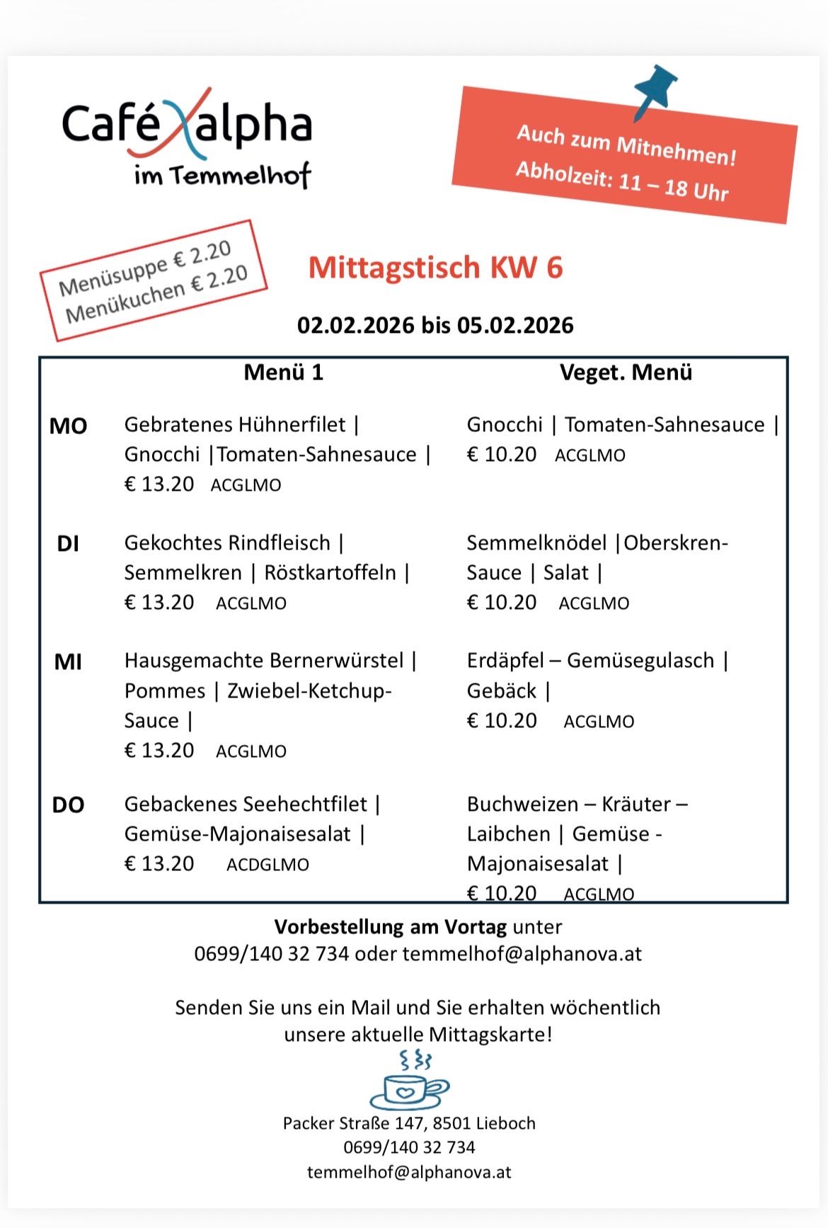 Mittagstisch KW 6, 02.02.2026 bis 05.02.2026. Menü 1: MO, Gnocchi mit Tomaten-Sahnesoße für €13.20. DI, Gekochtes Rindfleisch mit Semmelknödel und Röstkartoffeln für €13.20. MI, Hausgemachte Berner Würstel mit Pommes und Zwiebel-Ketchup für €13.20. DO, Gebackenes Seehechtfilet mit Weißwein und Gemüse-Mayonnaise-Salat für €13.20. Vorbestellung unter 0699/140 32 734 oder temmelhof@alphanova.at.