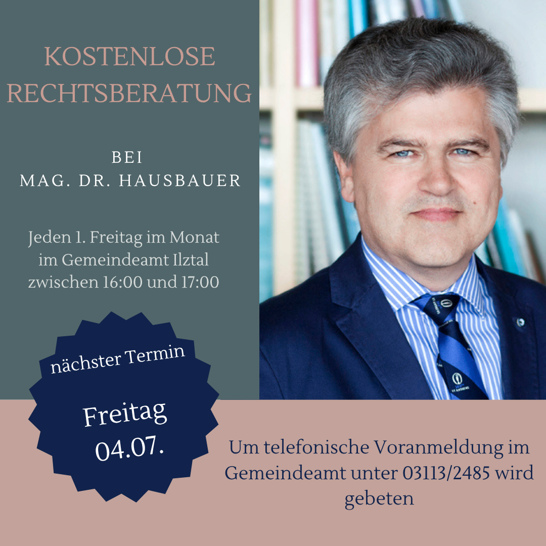 Das Bild zeigt einen Mann, Dr. Hausbauer, der kostenlose Rechtsberatung anbietet. Jeden ersten Freitag im Monat im Gemeindeamt Ilzal von 16:00 bis 17:00 Uhr. Eine telefonische Voranmeldung wird empfohlen.