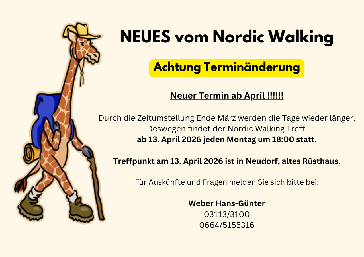 Neues vom Nordic Walking. Achtung: Terminänderung. Ab April trifft sich der Nordic Walking Treff jeden Montag um 18:00 in Neudorf. Für Auskünfte und Fragen melden Sie sich bitte bei Weber Hans-Günter