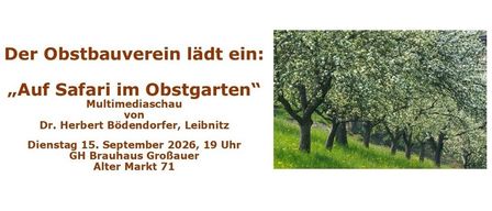 Einladung zur Multimedia-Show Safari im Obstgarten von Herbert Bodendorfer. Datum: 15. September 2026, 19 Uhr. Ort: GH Brauhaus Großbauer, Alter Markt 71.