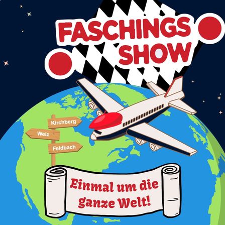 Plakat für Faschings Show mit einer Erde, einem Flugzeug und Schildern für Kirchberg, Weiz und Feldbach. Das Flugzeug fliegt um die Erde mit einem Banner, das 'Einmal um die ganze Welt!' sagt.