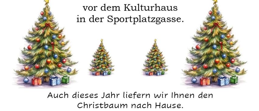 Plakat für den Verkauf von Weihnachtsbäumen am Montag, 8. Dezember 2025, von 09:00 bis 12:00 Uhr vor dem Kulturhaus in der Sportplatzgasse. Mit drei geschmückten Weihnachtsbäumen und Text in Deutsch.