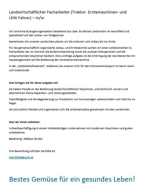 Stellenausschreibung für einen Traktor-, Erntemaschinen- und LKW-Fahrer. Gehalt 2900 EUR Brutto. Kontakt marchfeld@eom.at. Bestes Gemüse für ein gesundes Leben.